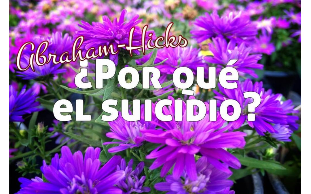 ¿Por qué sucede el suicidio? ~ Abraham-Hicks en español