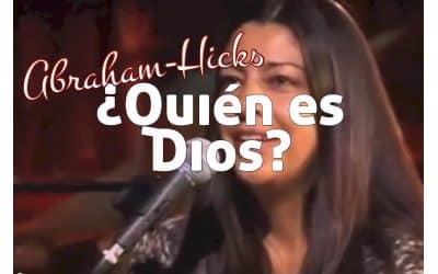 ¿Quién es Dios? ~ Abraham-Hicks en español