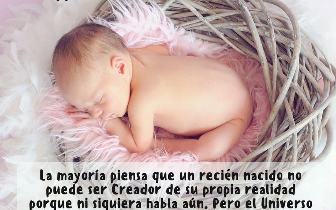 Un recién nacido es creador de su propia realidad